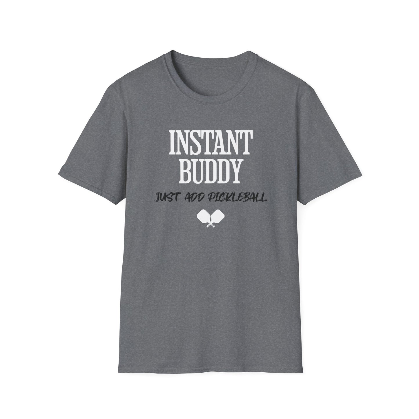Instant Buddy Just Add Pickleball — Funny Pickleball T-Shirt