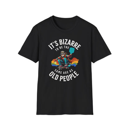 It’s Bizarre to Be the Same Age as Old People Shirt – Funny Pickleball Tee – Retro Pickleball Humor Shirt – Pickleball Player Gift – Senior Humor Shirt