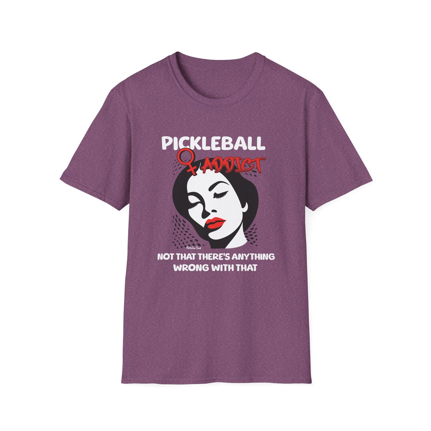 Pickleball Addict Shirt – Not That There's Anything Wrong With That