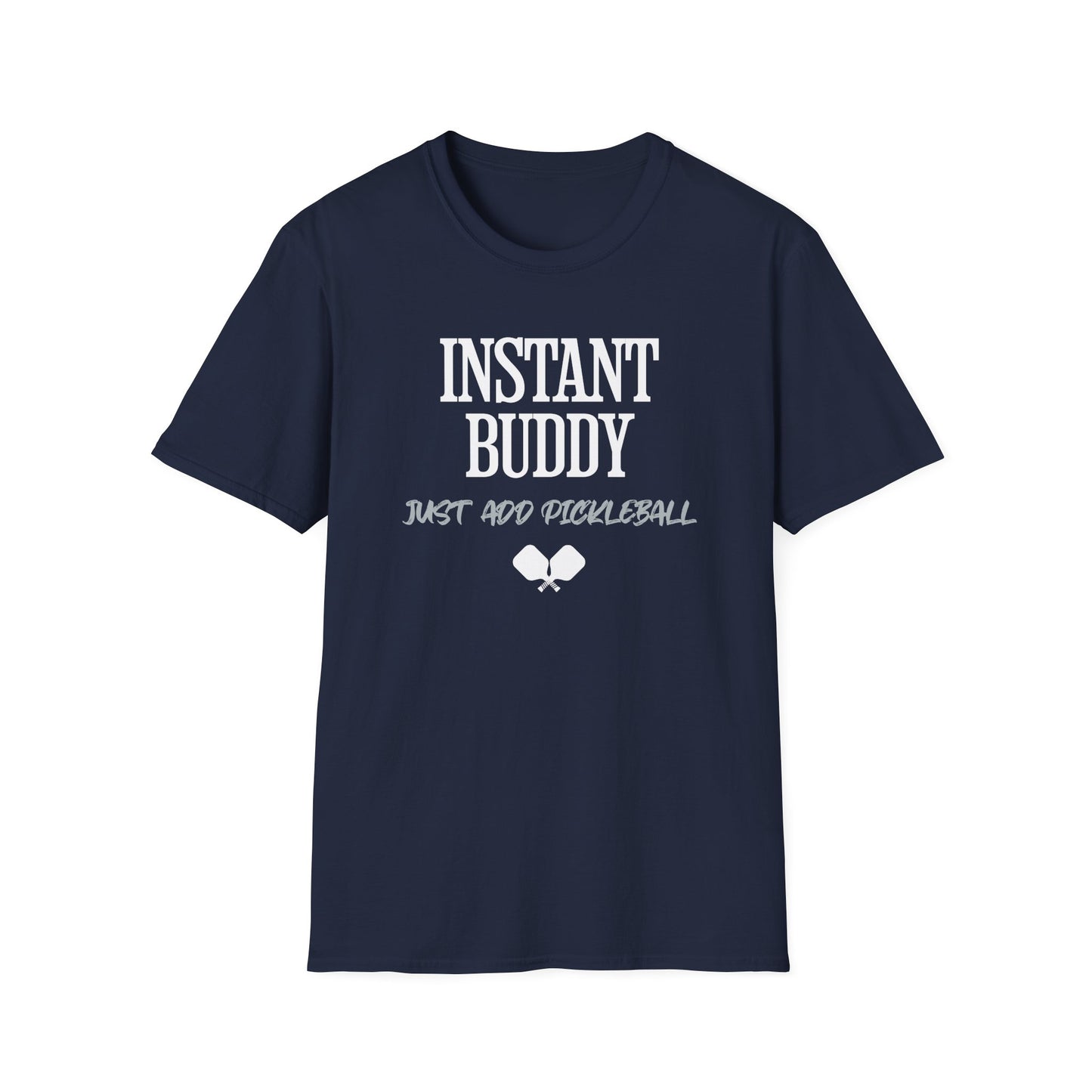 Instant Buddy Just Add Pickleball — Funny Pickleball T-Shirt