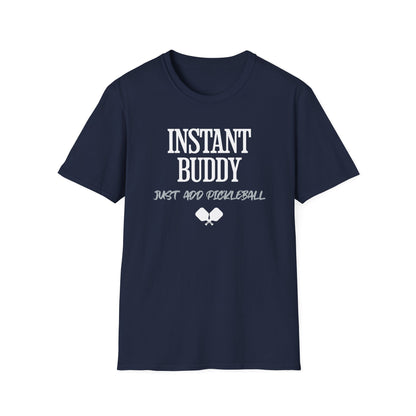 Instant Buddy Just Add Pickleball — Funny Pickleball T-Shirt