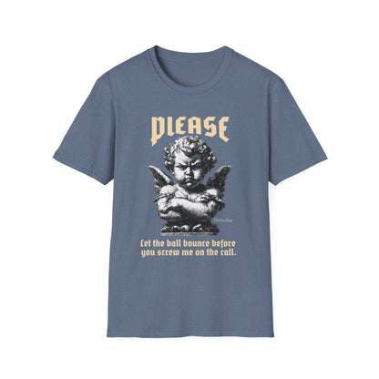 Please Pickleball Shirt - Let The Ball Bounce Before you Screw Me On The Call.
