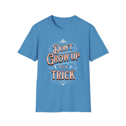 Don’t Grow Up It’s a Trick Shirt Funny Quote Tee Retro Typography Gift for Adults