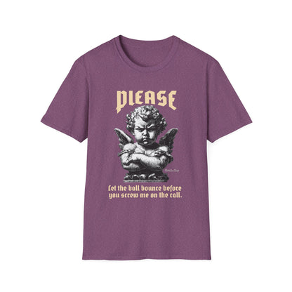 Please Pickleball Shirt - Let The Ball Bounce Before you Screw Me On The Call.