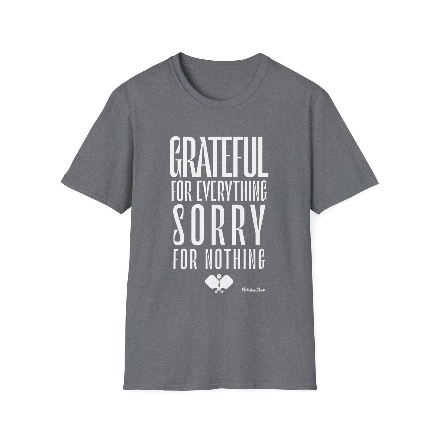 Grateful For Everything Sorry For Nothing Pickleball Shirt — Funny Pickleball Tee — Pickleball Gift