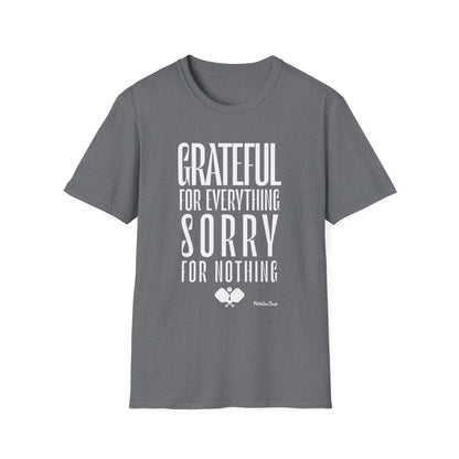 Grateful For Everything Sorry For Nothing Pickleball Shirt — Funny Pickleball Tee — Pickleball Gift