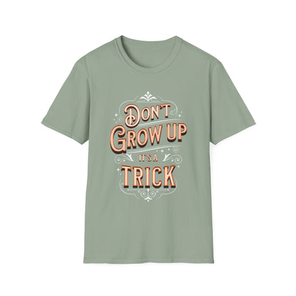 Don’t Grow Up It’s a Trick Shirt Funny Quote Tee Retro Typography Gift for Adults
