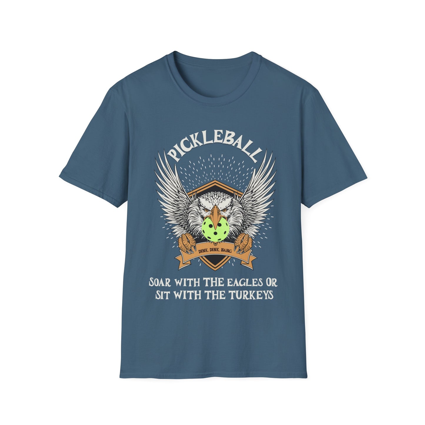 Pickleball Soar with the Eagles Shirt – Soar With Eagles or Sit With Turkeys