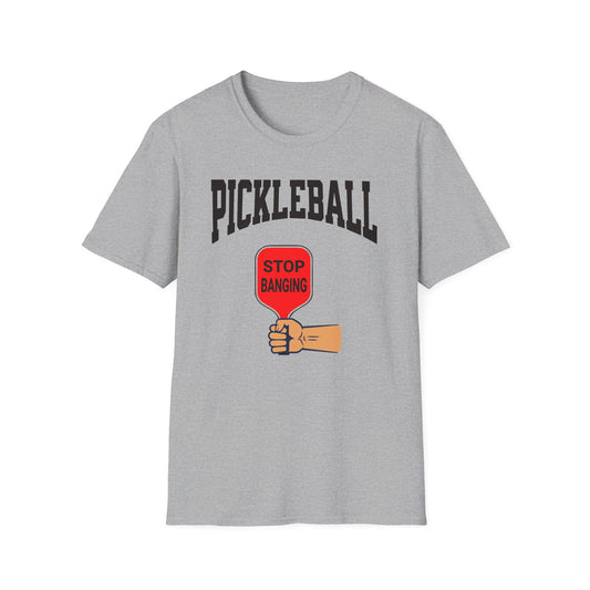 Stop Banging.  Pickleball Tee.