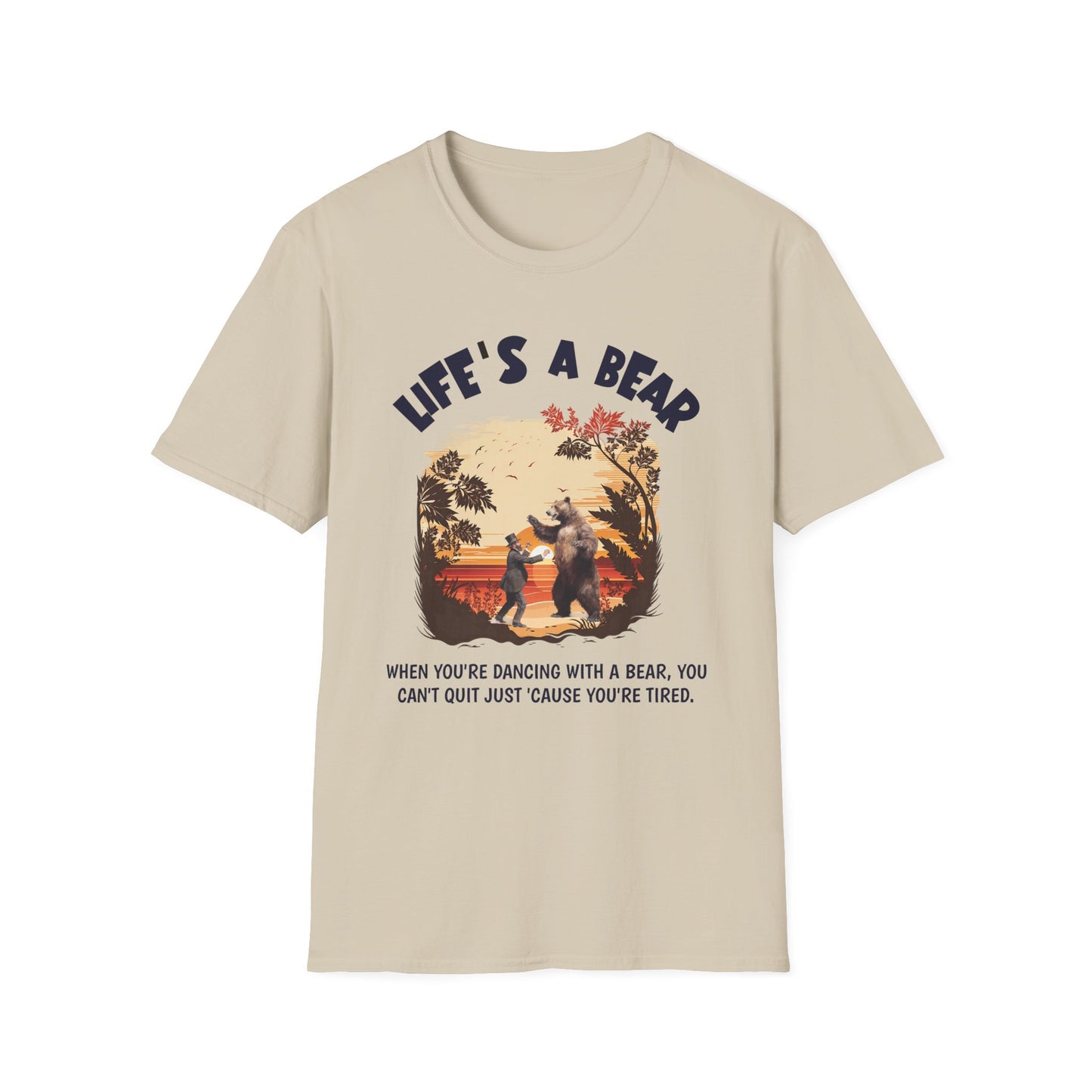 Life’s a Bear Shirt Funny Hiking Tee Outdoor Humor Camping Gift Dancing Bear Graphic