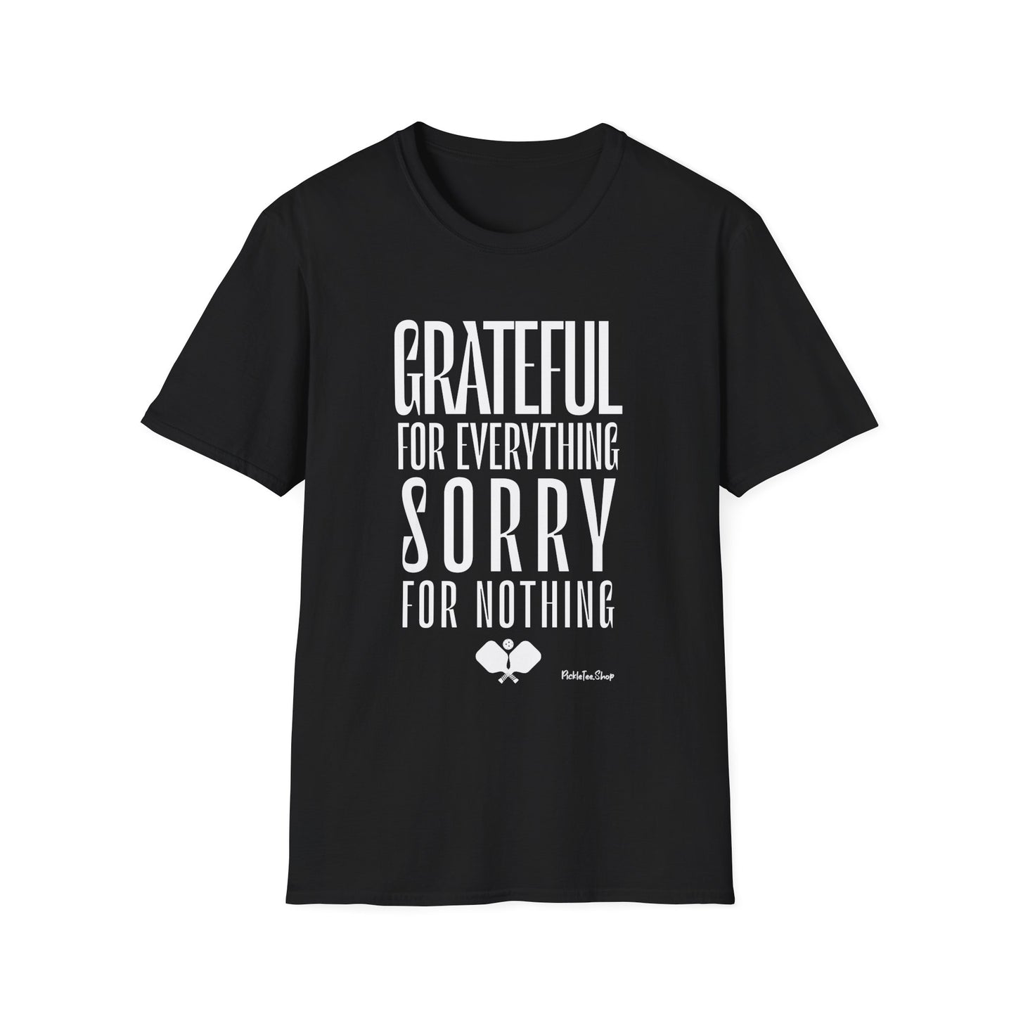Grateful For Everything Sorry For Nothing Pickleball Shirt — Funny Pickleball Tee — Pickleball Gift