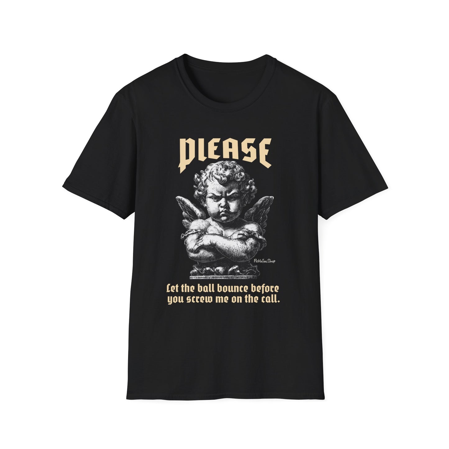 Please Pickleball Shirt - Let The Ball Bounce Before you Screw Me On The Call.
