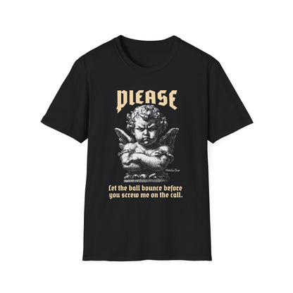 Please Pickleball Shirt - Let The Ball Bounce Before you Screw Me On The Call.