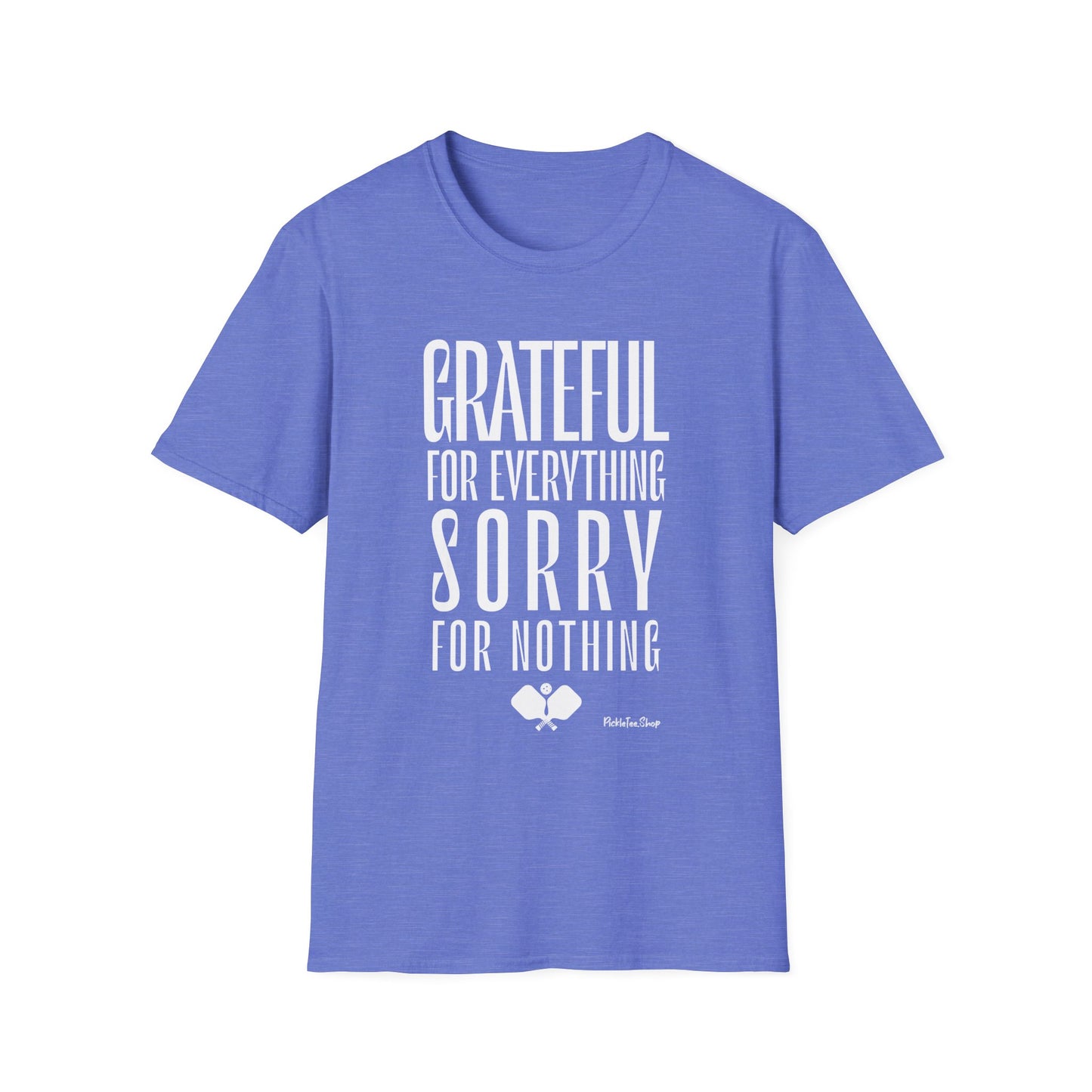 Grateful For Everything Sorry For Nothing Pickleball Shirt — Funny Pickleball Tee — Pickleball Gift