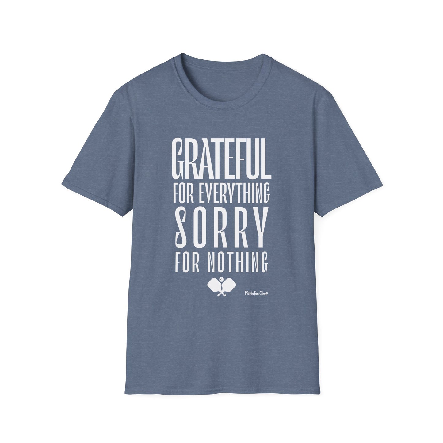 Grateful For Everything Sorry For Nothing Pickleball Shirt — Funny Pickleball Tee — Pickleball Gift