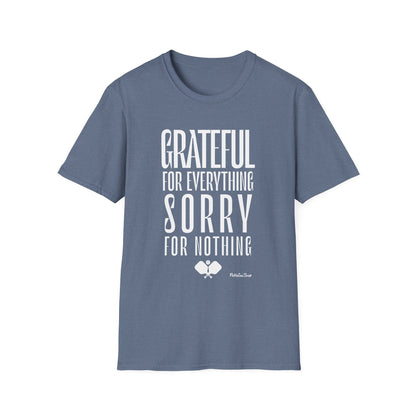 Grateful For Everything Sorry For Nothing Pickleball Shirt — Funny Pickleball Tee — Pickleball Gift