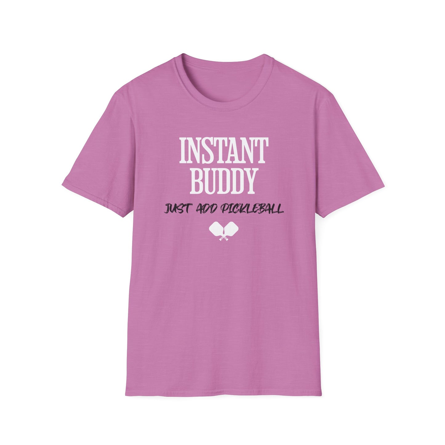 Instant Buddy Just Add Pickleball — Funny Pickleball T-Shirt