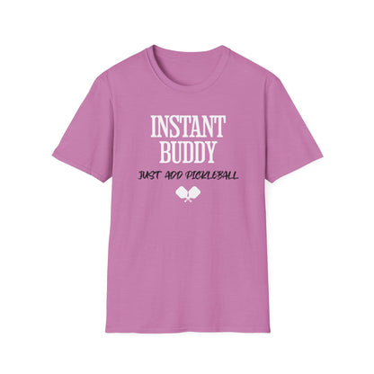 Instant Buddy Just Add Pickleball — Funny Pickleball T-Shirt