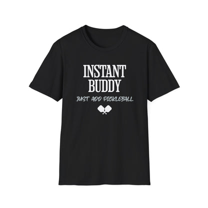 Instant Buddy Just Add Pickleball — Funny Pickleball T-Shirt