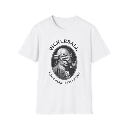 You Called THAT Out? Pickleball T-Shirt – Funny Pickleball Tee for Players Who've Seen It All