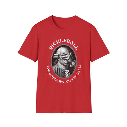 You Gotta Watch the Ball Pickleball T-Shirt – Funny Pickleball Tee for Players and Their Coaches
