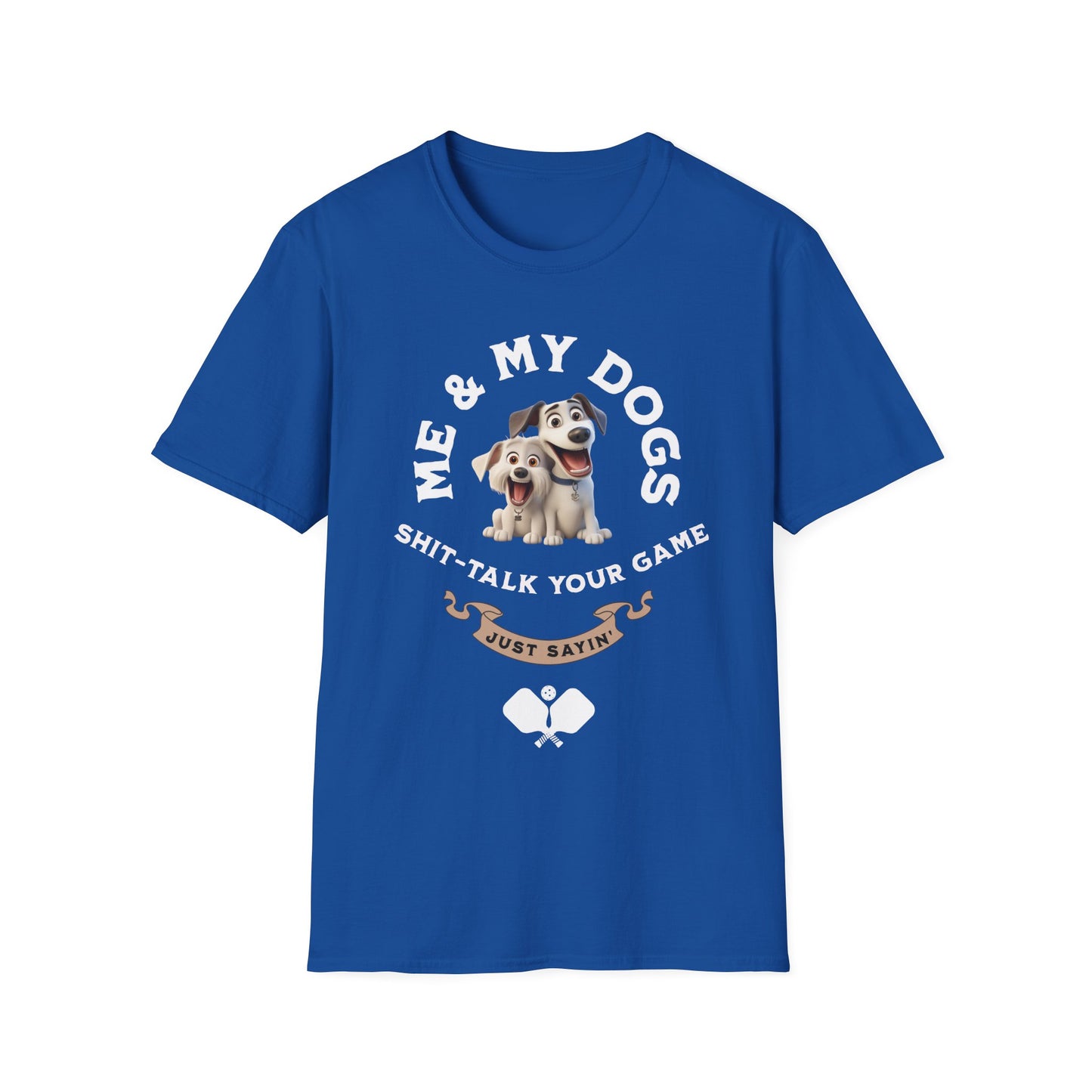Me and My Dogs Pickleball Shirt – Funny Pickleball Tee Just Sayin