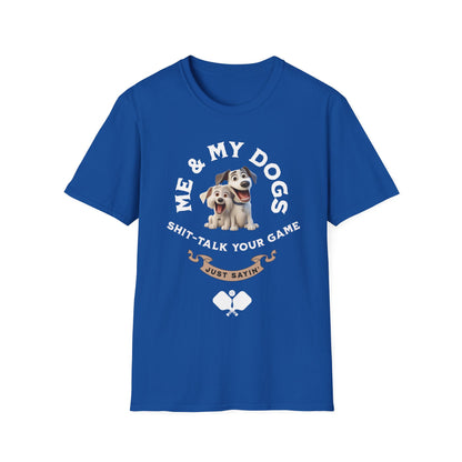Me and My Dogs Pickleball Shirt – Funny Pickleball Tee Just Sayin