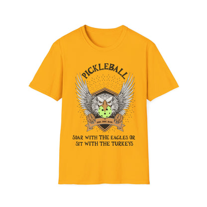 Pickleball Soar with the Eagles Shirt – Soar With Eagles or Sit With Turkeys