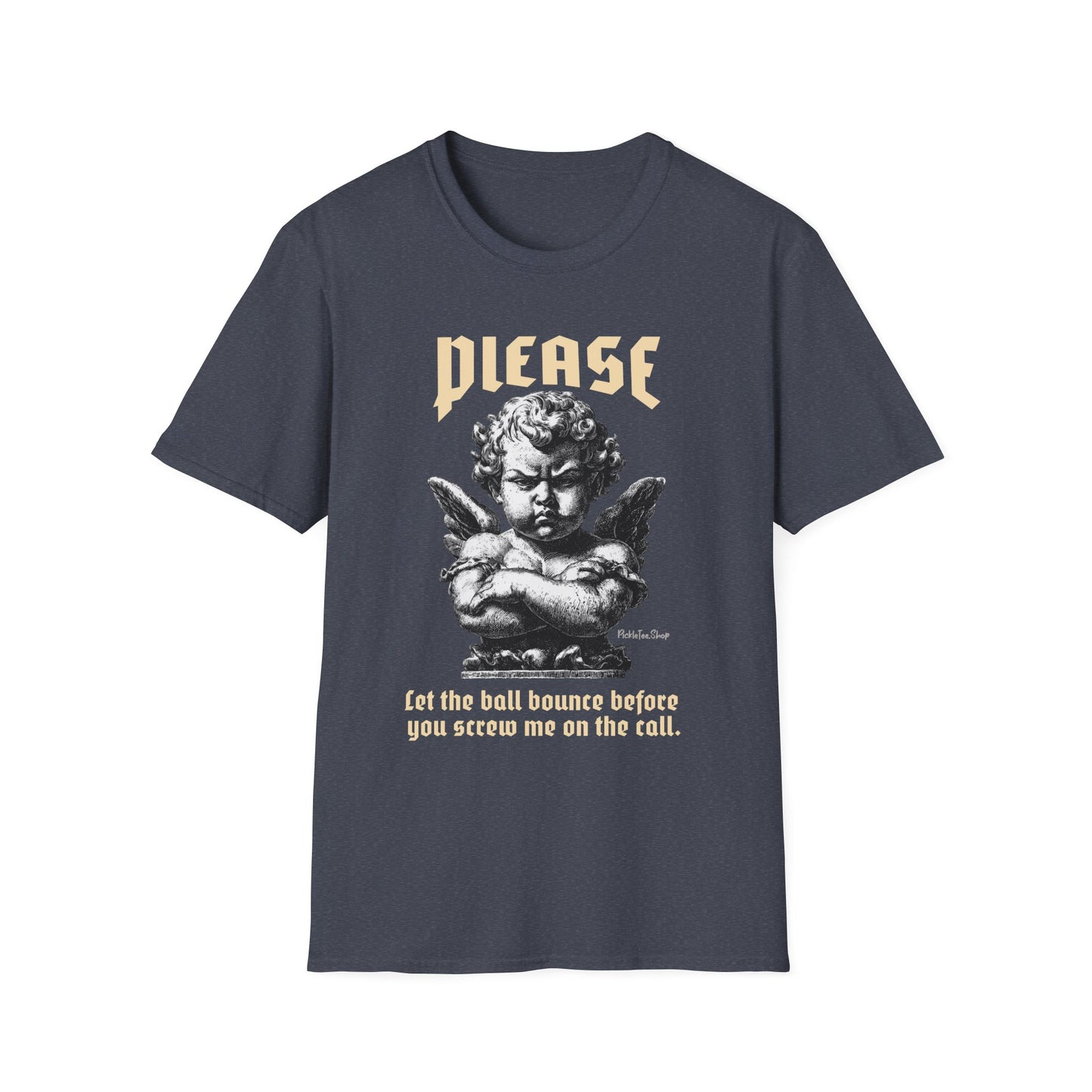 Please Pickleball Shirt - Let The Ball Bounce Before you Screw Me On The Call.