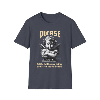Please Pickleball Shirt - Let The Ball Bounce Before you Screw Me On The Call.