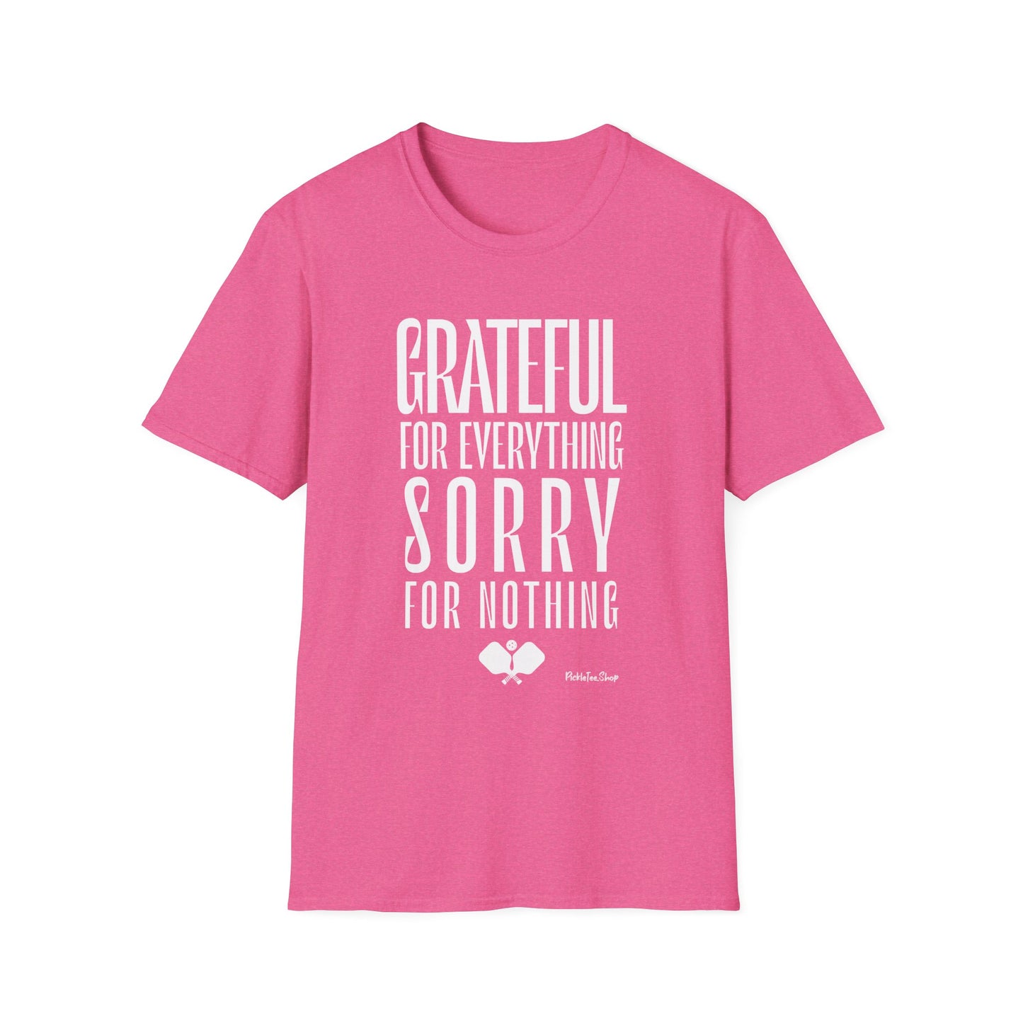 Grateful For Everything Sorry For Nothing Pickleball Shirt — Funny Pickleball Tee — Pickleball Gift