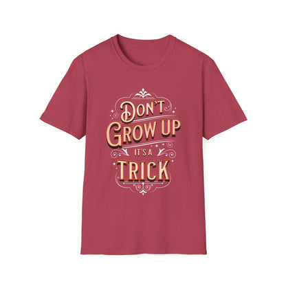 Don’t Grow Up It’s a Trick Shirt Funny Quote Tee Retro Typography Gift for Adults