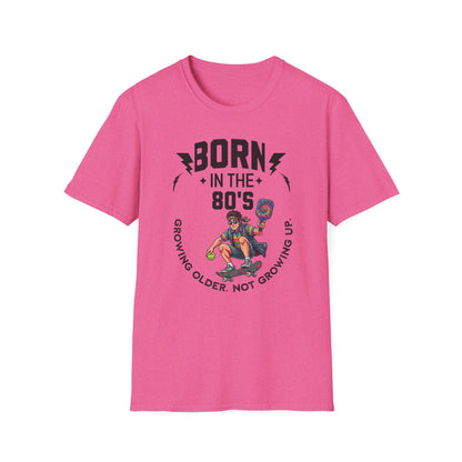 Born in the 80s Pickleball Shirt – Getting Older Without Growing Up Funny Pickleball Tee
