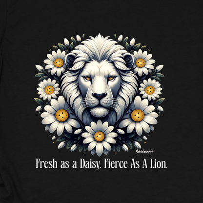 Fresh as a Daisy. Fierce Like a Lion. Pickleball Shirt for Women — Funny Pickleball Gift, Pickleball Player Tee