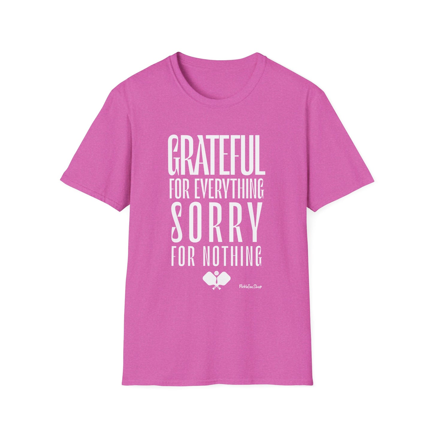 Grateful For Everything Sorry For Nothing Pickleball Shirt — Funny Pickleball Tee — Pickleball Gift
