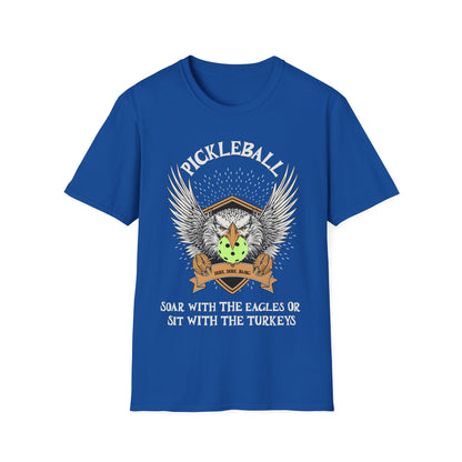 Pickleball Soar with the Eagles Shirt – Soar With Eagles or Sit With Turkeys
