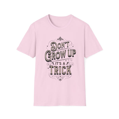Don’t Grow Up It’s a Trick Shirt Funny Quote Tee Retro Typography Gift for Adults