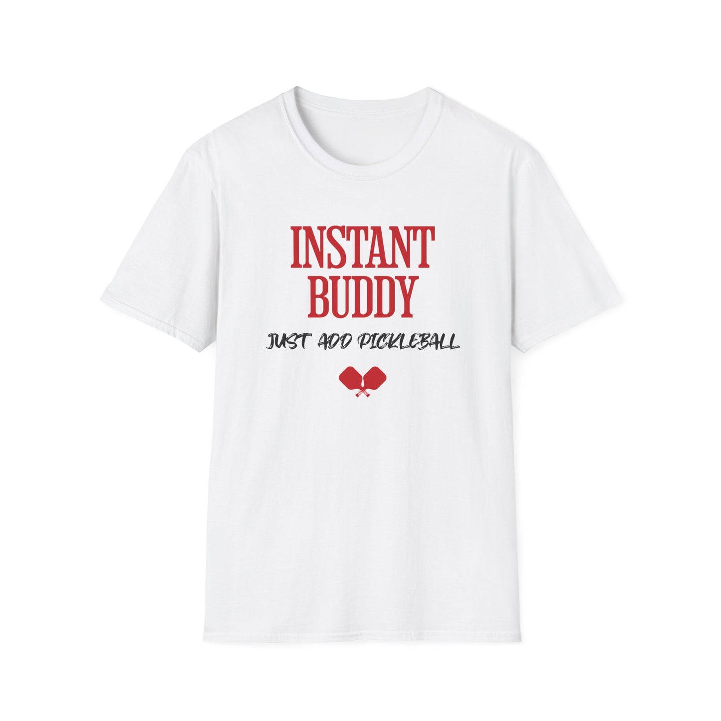 Instant Buddy Just Add Pickleball — Funny Pickleball T-Shirt