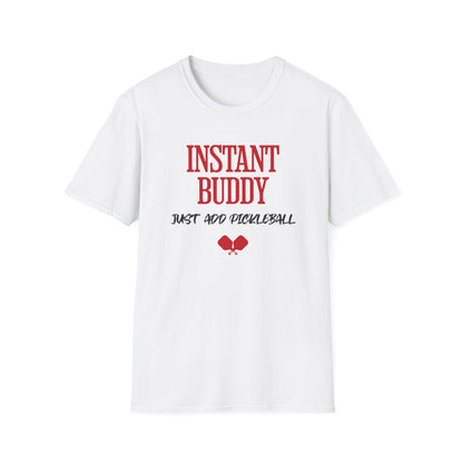Instant Buddy Just Add Pickleball — Funny Pickleball T-Shirt