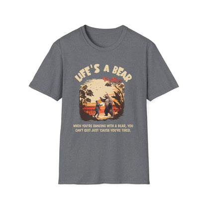 Life’s a Bear Shirt Funny Hiking Tee Outdoor Humor Camping Gift Dancing Bear Graphic