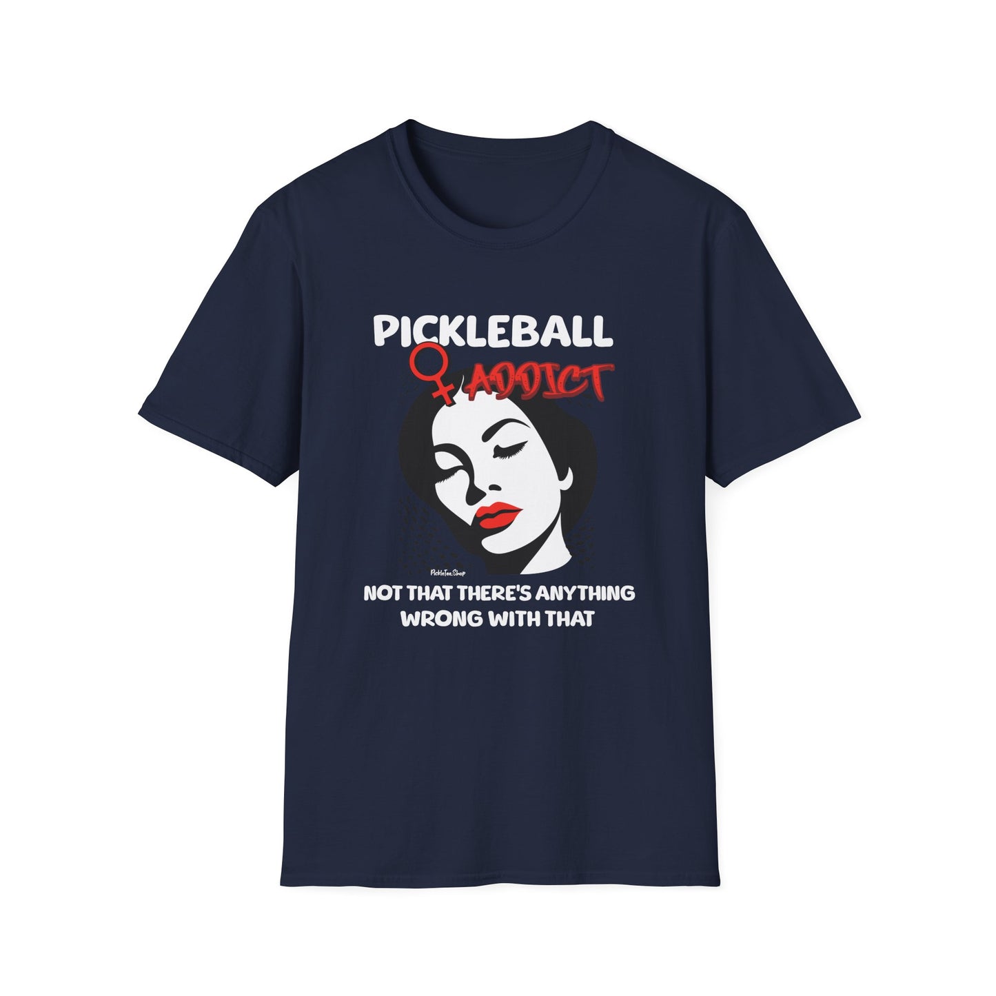 Pickleball Addict Shirt – Not That There's Anything Wrong With That