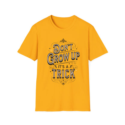 Don’t Grow Up It’s a Trick Shirt Funny Quote Tee Retro Typography Gift for Adults
