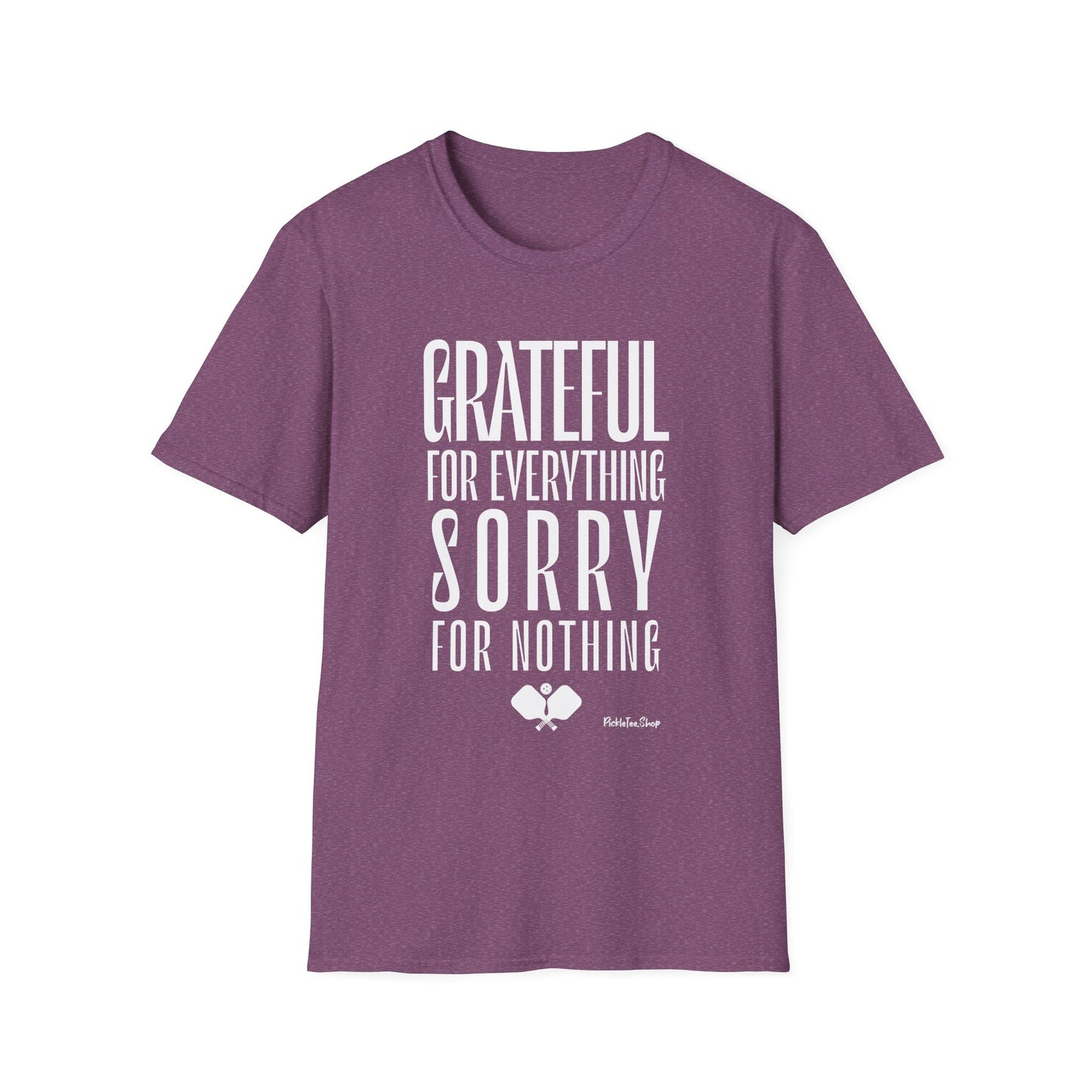 Grateful For Everything Sorry For Nothing Pickleball Shirt — Funny Pickleball Tee — Pickleball Gift