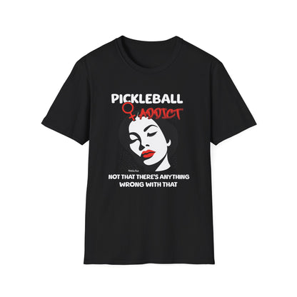 Pickleball Addict Shirt – Not That There's Anything Wrong With That