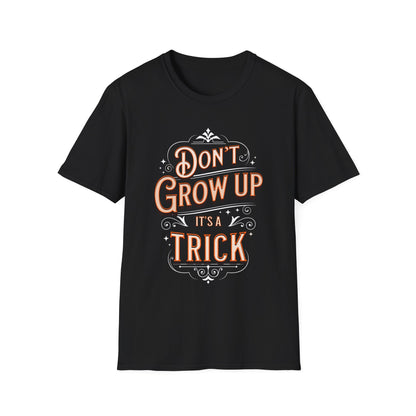 Don’t Grow Up It’s a Trick Shirt Funny Quote Tee Retro Typography Gift for Adults