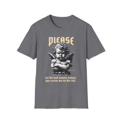 Please Pickleball Shirt - Let The Ball Bounce Before you Screw Me On The Call.