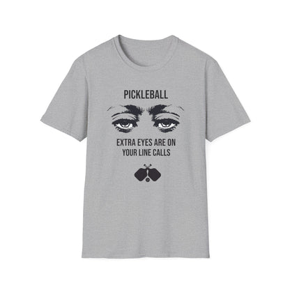 Pickleball Extra Eyes Are On Your Line Calls T-Shirt