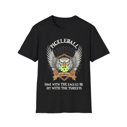 Pickleball Soar with the Eagles Shirt – Soar With Eagles or Sit With Turkeys