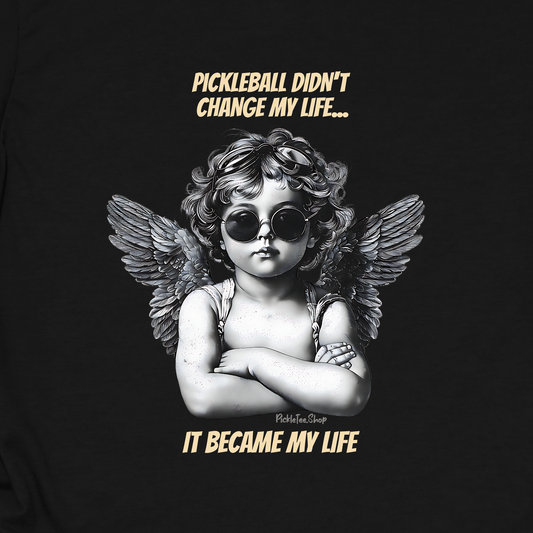 Funny Pickleball Obsession Shirt | Pickleball Became My Life | PickleTee Cherub Tee