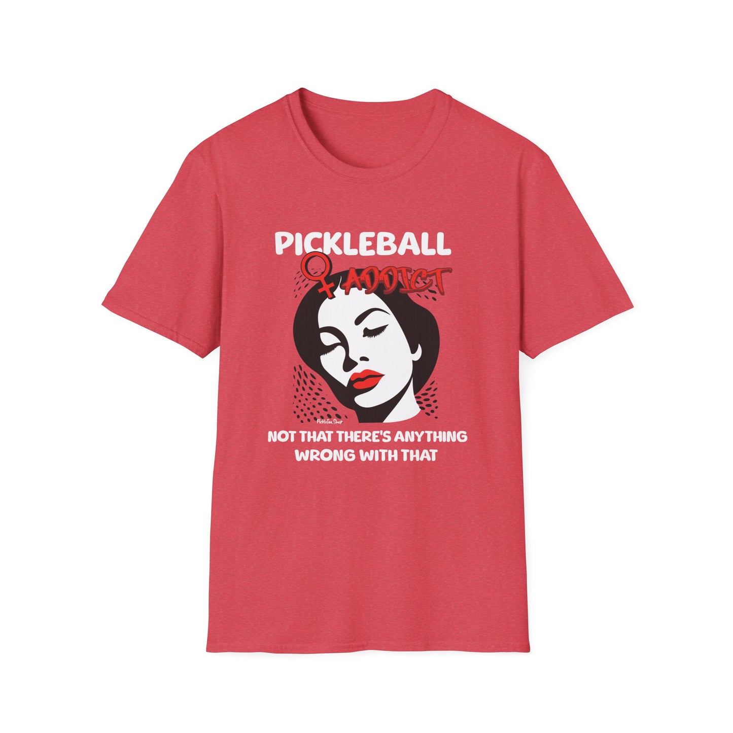 Pickleball Addict Shirt – Not That There's Anything Wrong With That